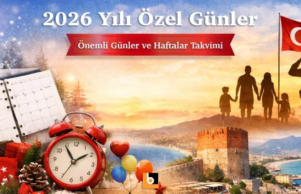 2026 Yılı Özel Günler, Önemli Günler ve Haftalar Takvimi 🗓️