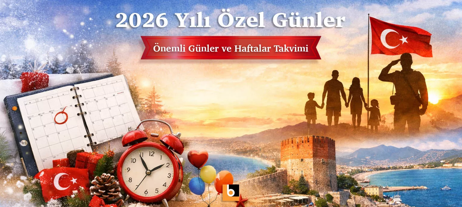 2026 Yılı Özel Günler, Önemli Günler ve Haftalar Takvimi 🗓️